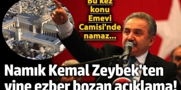 Namık Kemal Zeybek'ten yine ezber bozan açıklama! Bu kez konu Emevi Camisi'nde namaz...
