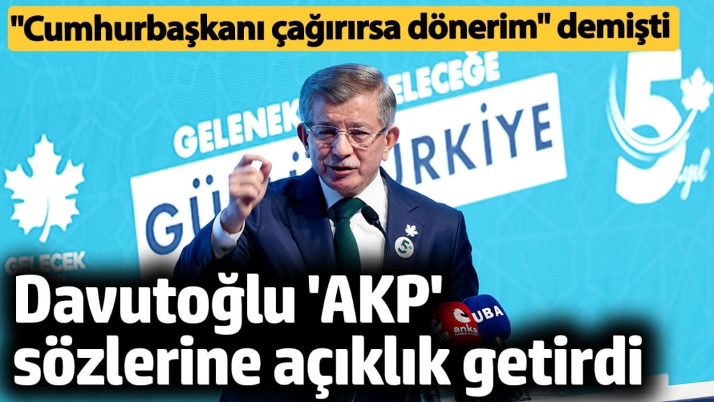 Ahmet Davutoğlu, 'AKP' sözlerine açıklık getirdi. 