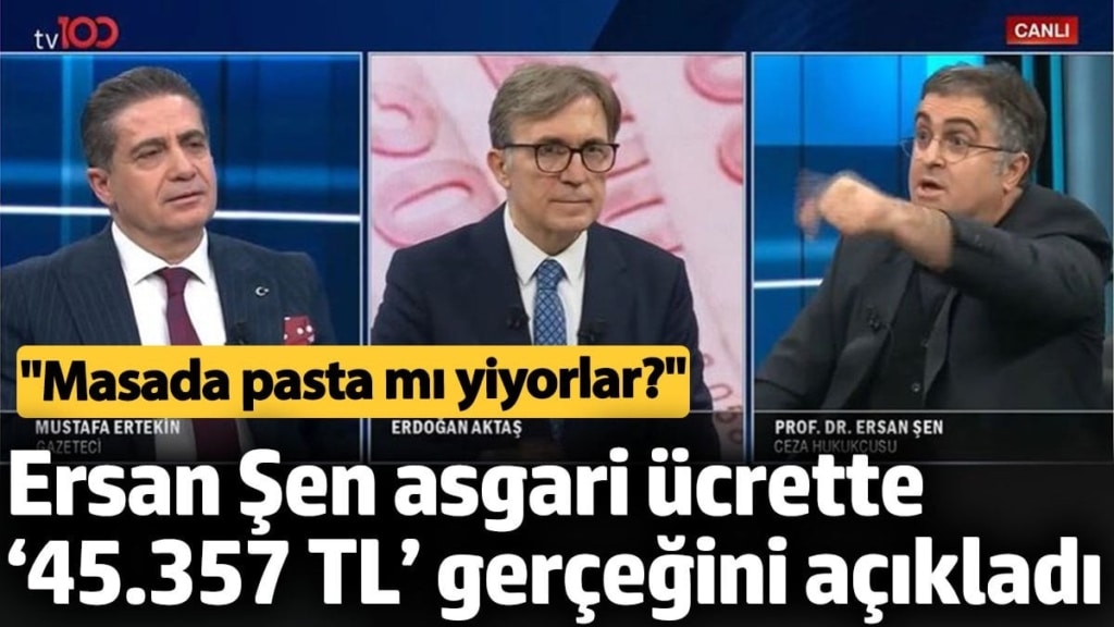 Ersan Şen asgari ücrette ‘45.357 TL’ gerçeğini açıkladı. ‘Masada pasta mı yiyorlar?’