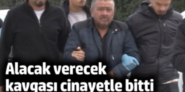 Konya’da alacak verecek kavgası cinayetle bitti