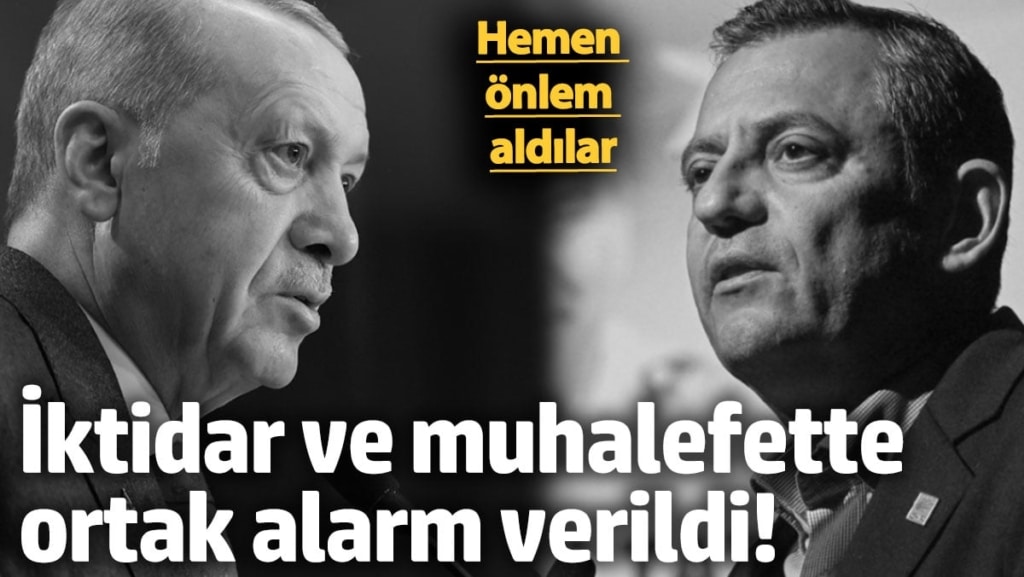 İktidar ve muhalefette ortak alarm verildi! Hemen önlem aldılar