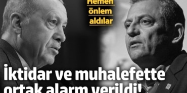 İktidar ve muhalefette ortak alarm verildi! Hemen önlem aldılar