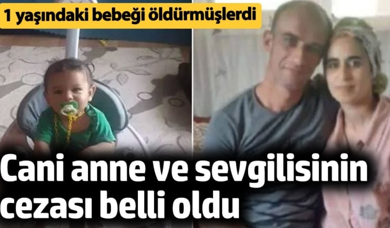 Cani anne ve sevgilisinin cezası belli oldu! 1 yaşındaki bebeği öldürmüşlerdi