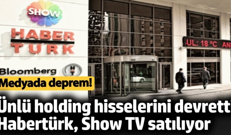 Habertürk ve Show TV el değiştiriyor. Ciner Holding'den flaş karar. Medyada deprem