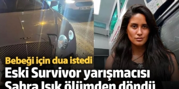 Eski Survivor yarışmacısı Sahra Işık kaza geçirdi! Bebeği için dua istedi