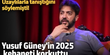 Uzaylılarla tanıştığını söylemişti! Yusuf Güney'in 2025 kehaneti korkuttu
