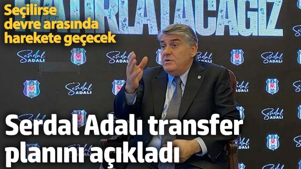Serdal Adalı transfer planını açıkladı. Devre arasında harekete geçecek