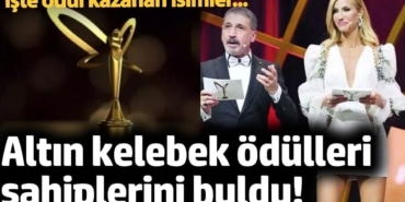 Altın kelebek ödülleri sahiplerini buldu! İşte ödül kazanan isimler...
