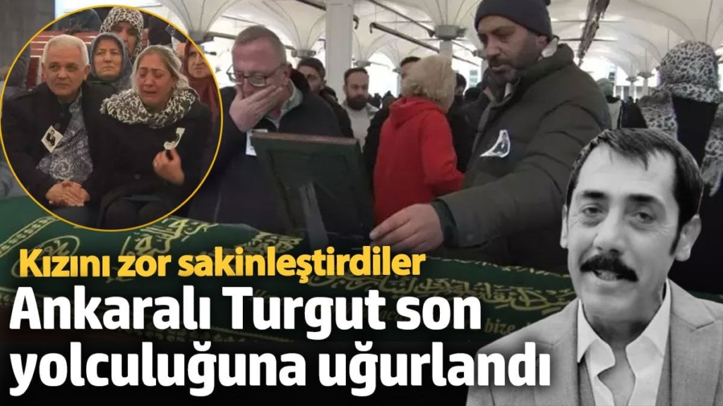 Ankaralı Turgut'a son veda! Kızını cenazede zor sakinleştirdiler