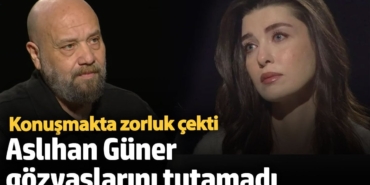 Ünlü oyuncu Aslıhan Güner gözyaşlarını tutamadı!  Konuşmakta zorluk çekti