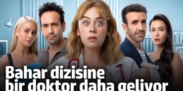 Bahar dizisine bir doktor daha geliyor