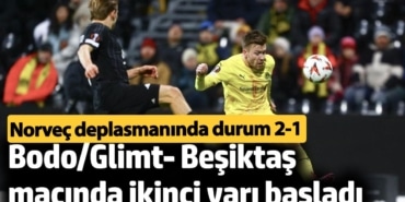 Bodo/Glimt-Beşiktaş maçında ikinci yarı başladı. Durum 2-1