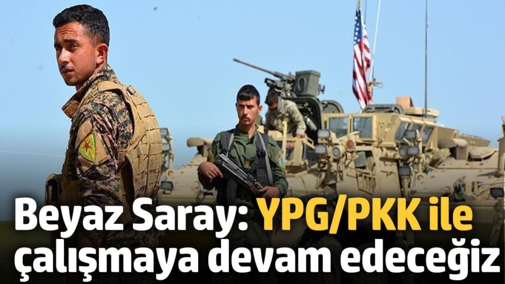 Beyaz Saray: Terör örgütü YPG/PKK ile çalışmaya devam edeceğiz