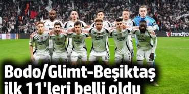 Bodo/Glimt-Beşiktaş ilk 11'leri belli oldu