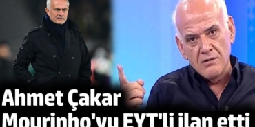 Ahmet Çakar Mourinho'yu EYT'li ilan etti