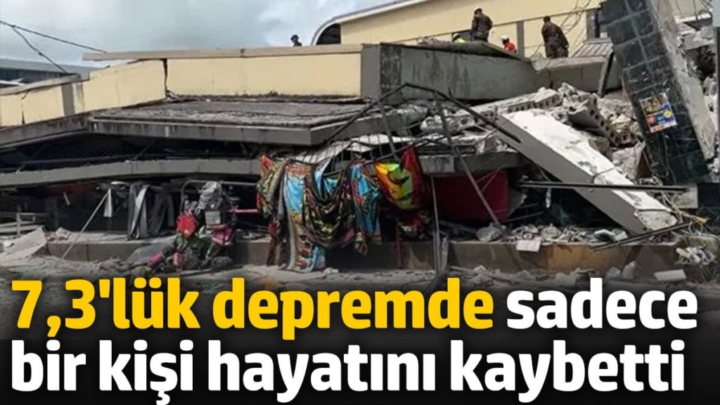 7,3 şiddetindeki depremde sadece 1 kişi hayatını kaybetti