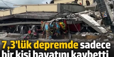 7,3 şiddetindeki depremde sadece 1 kişi hayatını kaybetti