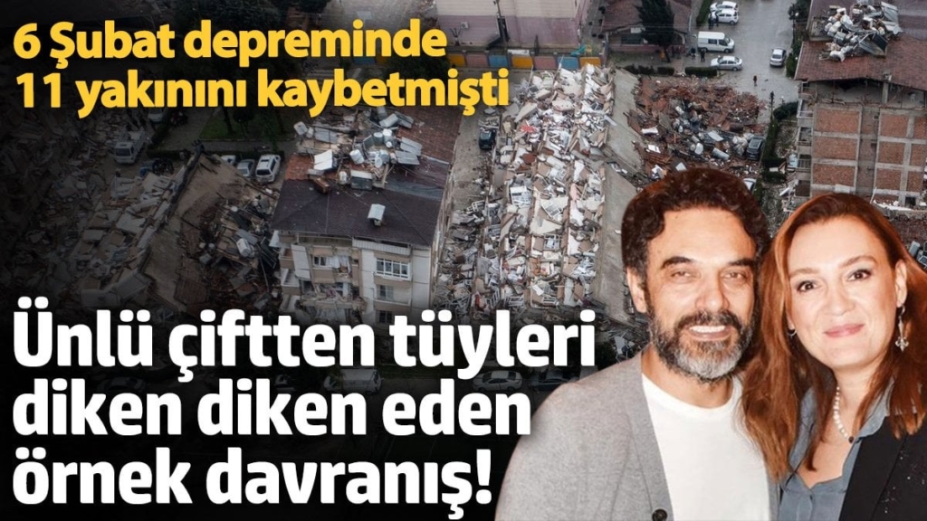 6 Şubat depreminde 11 yakınını kaybetmişti ! Ünlü çiftten tüyleri diken diken eden örnek davranış