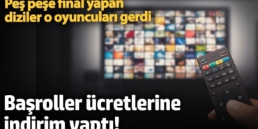 Peş peşe final yapan diziler o oyuncuları gerdi!  Başroller ücretlerine indirim yaptı