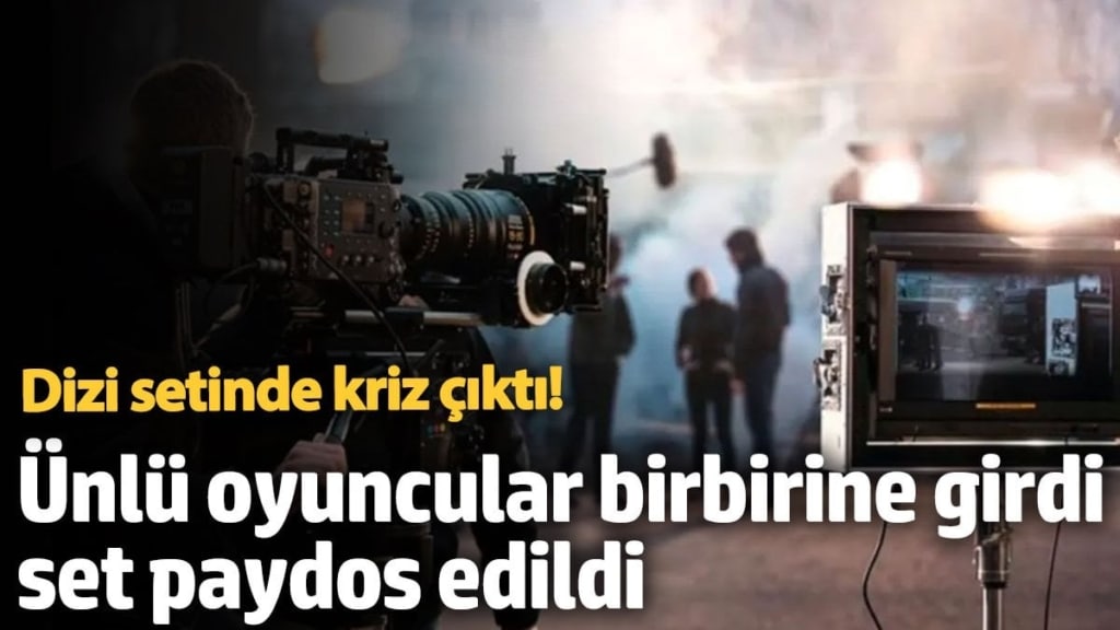 Dizi setinde büyük kriz! Ünlü oyuncular birbirine girdi set paydos edildi