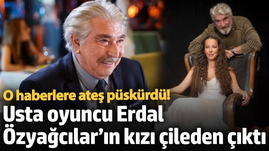 Usta oyuncu Erdal Özyağcılar’ın kızı çileden çıktı! O haberlere ateş püskürdü