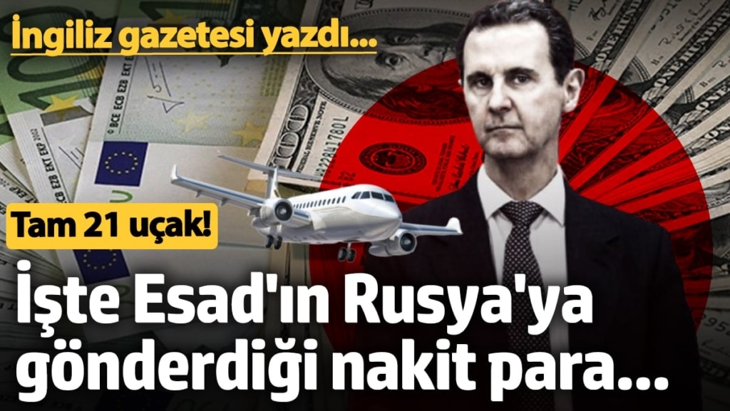 İngiliz gazetesi yazdı... Tam 21 uçak! İşte Esad'ın Rusya'ya gönderdiği paranın miktarı...