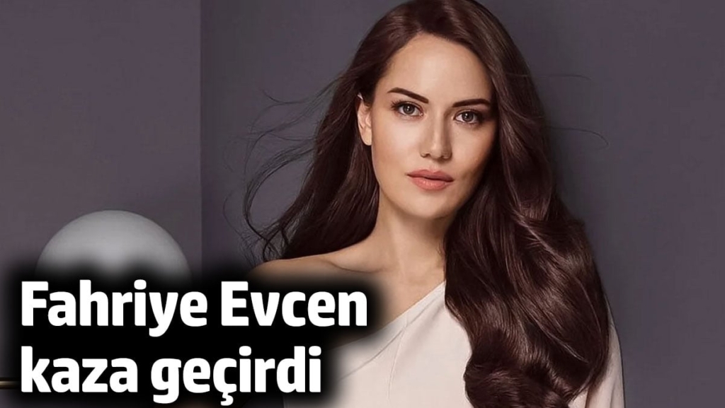 Fahriye Evcen, kaza geçirdi