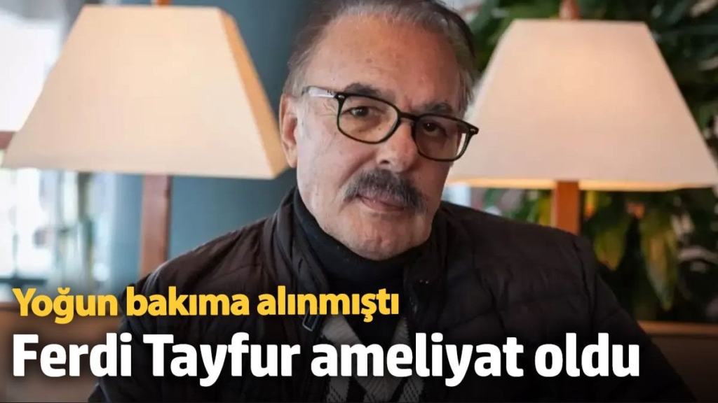 Yoğun bakıma alınmıştı! Ferdi Tayfur ameliyat oldu