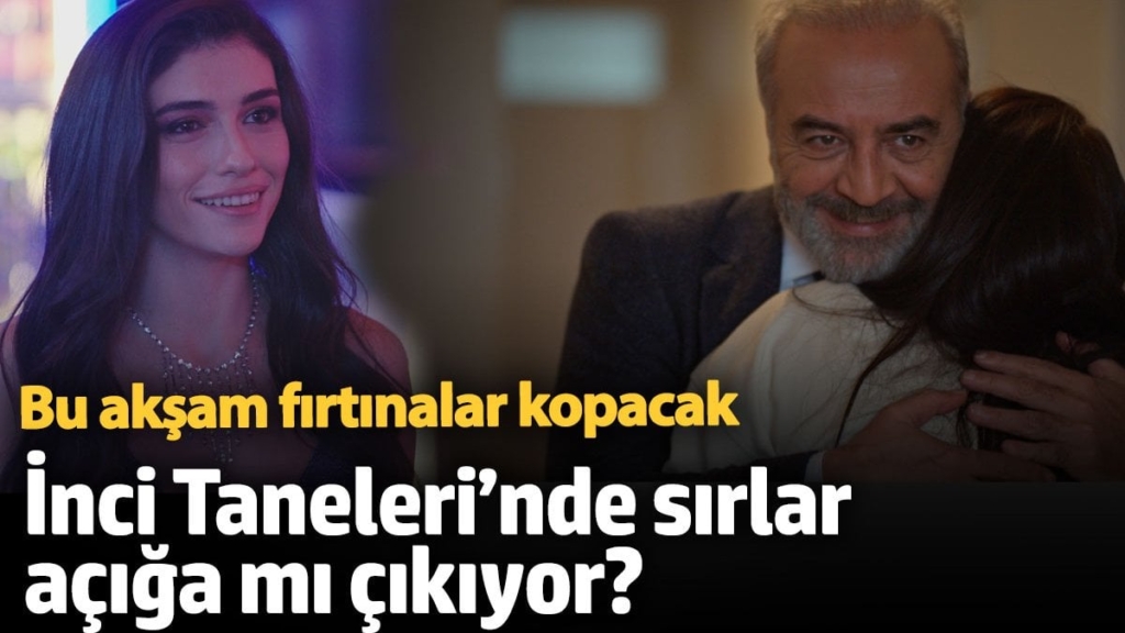 Bu akşam yeni bölümde fırtınalar kopacak!  İnci Taneleri’nde sırlar açığa mı çıkıyor?