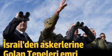 İsrail'den askerlerine Golan Tepeleri emri