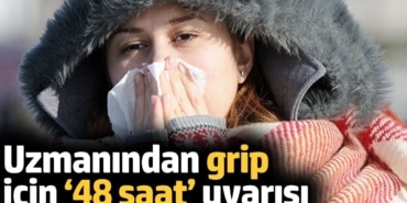 Grip İçin 48 Saat Uyarısı