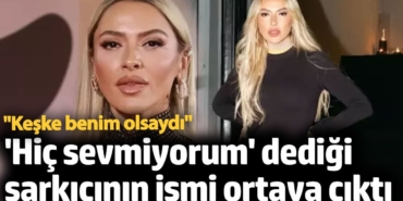 Hadise'nin "hiç sevmiyorum" dediği şarkıcının ismi ortaya çıktı