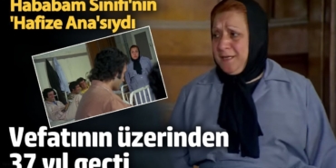 Hababam Sınıfı'nın 'Hafize Ana'sıydı!  Vefatının üzerinden 37 yıl geçti