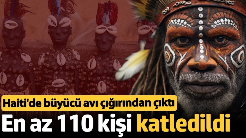 Haiti'de büyücü avı çığırından çıktı: En az 110 kişi katledildi