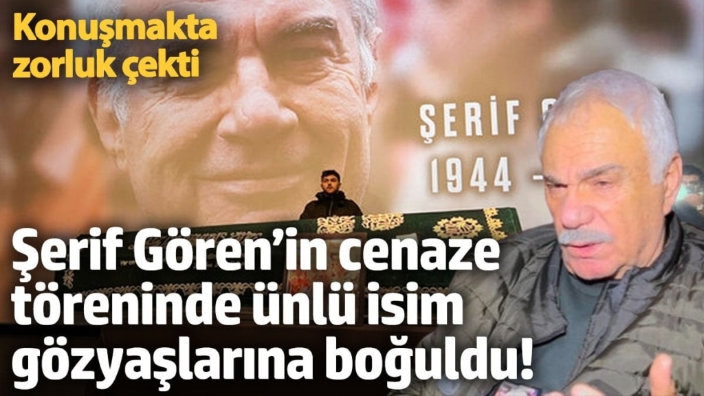 Şerif Gören’in cenaze töreninde Halil Ergün gözyaşlarına boğuldu!   Konuşmakta zorluk çekti