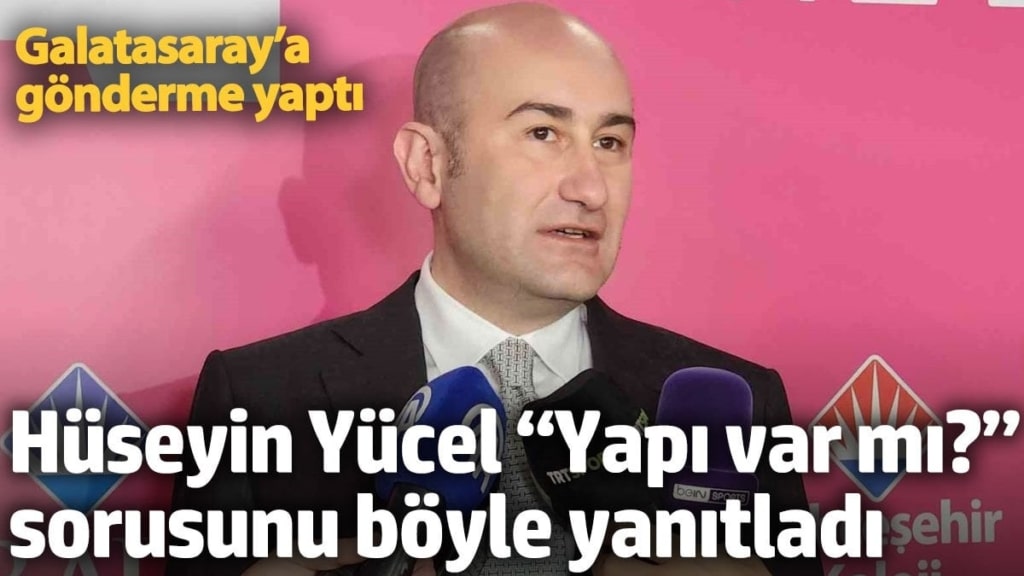 Hüseyin Yücel “Yapı var mı?” sorusunu böyle yanıtladı. Galatasaray’a gönderme yaptı