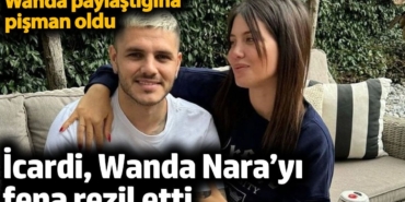 İcardi Wanda Nara’yı fena rezil etti. Wanda paylaştığına pişman oldu