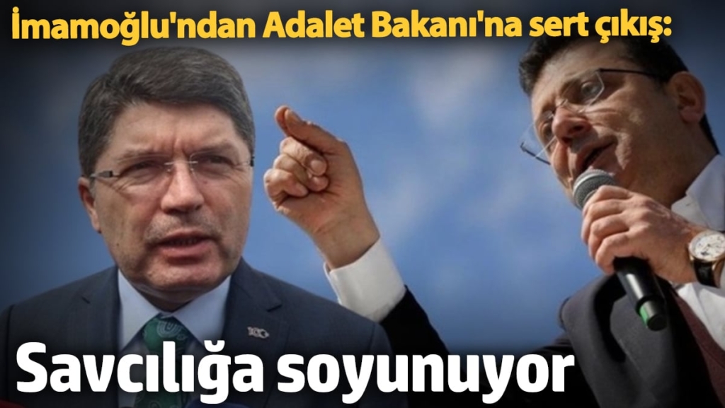 İmamoğlu'ndan Adalet Bakanı'na sert çıkış: Savcılığa soyunuyor