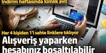 İndirim haftasında kimlik avı! Alışveriş yaparken hesabınız boşaltılabilir