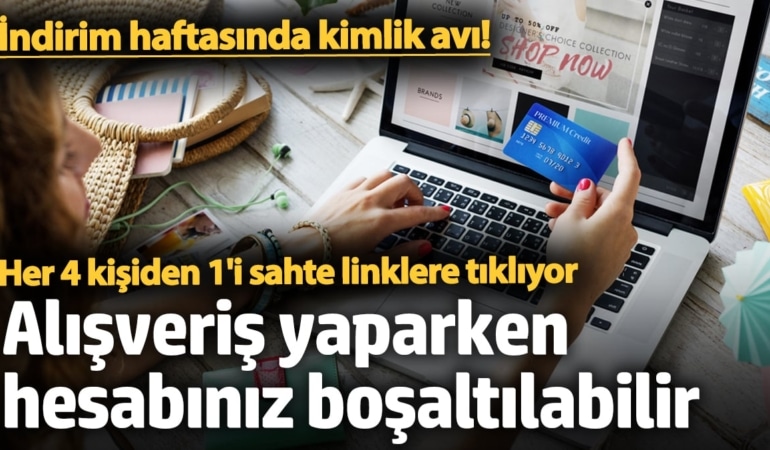 İndirim haftasında kimlik avı! Alışveriş yaparken hesabınız boşaltılabilir