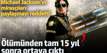 Ölümünden tam 15 yıl sonra ortaya çıktı: Michael Jackson'ın mirasçıları paylaşmayı reddetti