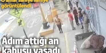 Adım attığı an kabusu yaşadı! O anlar saniye saniye görüntülendi
