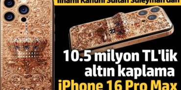 10.5 milyon TL'lik altın kaplama iPhone 16 Pro Max! İlhamını Kanuni Sultan Süleyman'dan aldı