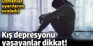 Kış Depresyonuna Dikkat! Uzmanlar Uyardı