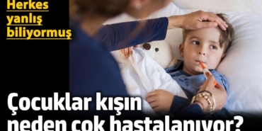 Kışın Çocuk Hastalıkları Neden Artıyor?