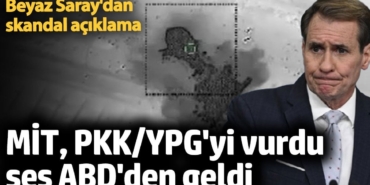 MİT, PKK/YPG'yi vurdu ses ABD'den geldi. Beyaz Saray'dan skandal açıklama