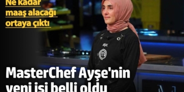 MasterChef Ayşe'nin yeni işi belli oldu! Ne kadar maaş alacağı ortaya çıktı