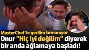 MasterChef’te gerilim tırmanıyor!  Onur "Hiç iyi değilim" diyerek bir anda ağlamaya başladı