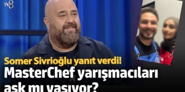 MasterChef yarışmacıları aşk mı yaşıyor? Somer Sivrioğlu yanıt verdi!