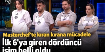 Masterchef'te kıran kırana mücadele! İlk 6'ya giren dördüncü isim belli oldu